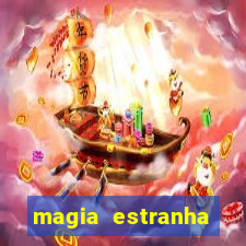 magia estranha filme completo dublado online